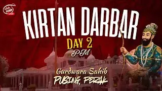 LIVE: Kirtan & Katha Darbar | Gurdwara Sahib Pusing | Day 2 PM