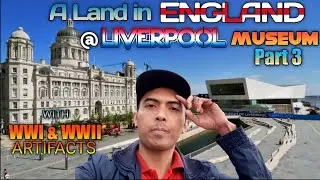 EXPLORATION 11: PART 3 @ LIVERPOOL ENGLAND 🏴󠁧󠁢󠁥󠁮󠁧󠁿 | Liverpool Museum | World War Artifacts | 091819