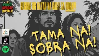 ✊TAMA NA! SOBRA NA!✊  - ANTI-CORRUPT PINOY REGGAE NG BAYAN