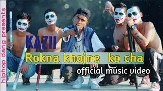 Kazii - Rokna Khojne Ko Chha