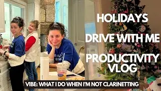 what i do when i'm not clarinetting: holidays, drive with me, productive days