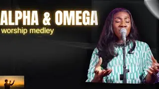 YOU ARE ALPHA AND OMEGA | WORSHIP MEDLEY (LIVE)