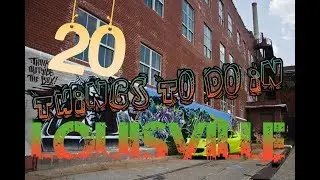 Top 20 Things To Do In Louisville, Kentucky