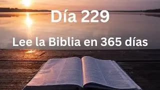 D&iacute;a 229. Plan de lectura de la Biblia en 365 d&iacute;as.