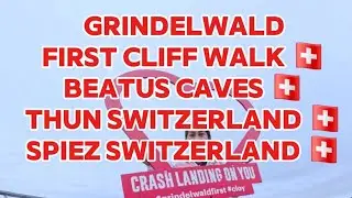 GRINDELWALD FIRST CLIFF WALK 🇨🇭 BEATUS CAVE BEATUSHOHLEM 🇨🇭 THUN🇨🇭 SPIEZ  🇨🇭 