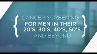 What Tests Should Men Get to Screen for Cancer?