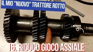 Pt.16) Riduco gioco assiale ingranaggi CAMBIO⚙️del Landini_Il mio 
