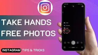 How To Take Hands Free Photos On Instagram