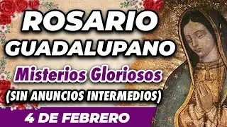 ROSARIO GUADALUPANO 4 DE FEBRERO (SIN ANUNCIOS INTERMEDIOS) 🌷 Misterios Gloriosos 🙏