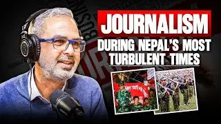 Kiran Nepal on Journalism During Nepal’s Most Turbulent Times | Sushant Pradhan Podcast