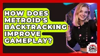 How Does Metroid's Backtracking Improve Gameplay? - Joystick Generations