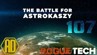 Roguetech Treadnought - The Battle for Astrokaszy - Phase 3 - Ep107
