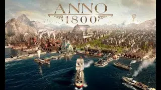 Anno 1800 ► Бесплатно открытый тест