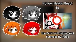 Hollow Heads React To The Dark Lord Return - AVA Fanmade By Patoo | GCRV
