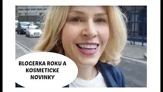 BLOGERKA ROKU, KOSMETICKE NOVINKY A VIC/VLOGTOBER Day 10