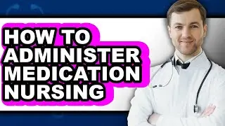 How to Administer Medication Nursing (easy Method)