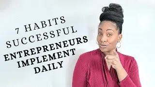 7 Habits Successful Entrepreneurs Implement DAILY