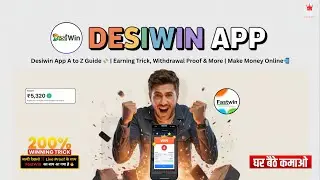 Desiwin App A to Z Guide 💸 | Earning Trick, Withdrawal Proof & More!