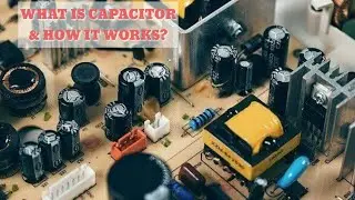 CAPACITOR WORK EXPLAINED | ELECTRONICS #1 | ENGINEERING LEARNING