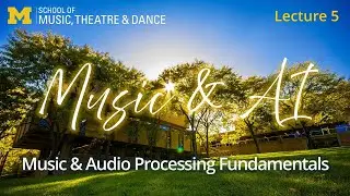 Lecture 5:  Music & Audio Processing Fundamentals (Music & AI, Winter 2025)