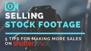 | 5 Tips For Selling Stock Footage | Make Your First Sale |