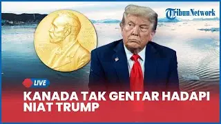 Rangkuman Konflik AS: Kanada Tak Gentar Hadapi Niat Trump Caplok Greenland Pasca-Gagal Raih Nobel