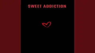 SWEET ADDICTION