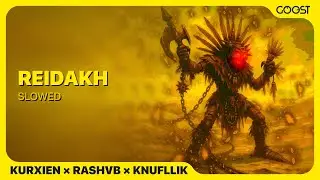 KURXIEN, RASHVB, KNUFLLIK - REIDAKH (Slowed) 