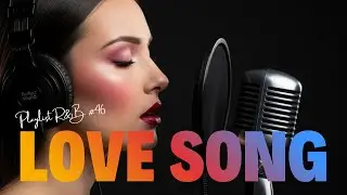 [Playlist R&B #46] Smooth R&B Love Mix for Lovers Craving Soft Touch, Warm Embrace, and True
