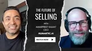 The Future of Selling: Amarpreet Kalkat on Integrating AI with Human Connection