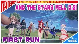 【PSO2NGS】Limited Urgent Quest:And the Stars Fell D.2!(First Run)
