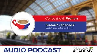 Focus on past tenses | Coffee Break French S3E07