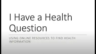 I Have a Health Question: Using Online Resources to Find Health Information