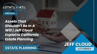 Assets That Shouldn't Be In A Will | Jeff Cloud Explains California Estate Planning