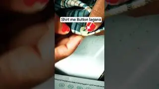 Shirt Me button lagana sirf 2 min me #button#shirt #buttonholestitch #shorts #shirtvideo #buttonhol