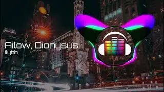 Ailow, Dionysus - Ilybb [Free Music - No Copyright]