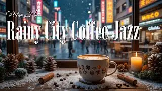 Rainy City Coffee Jazz ☕ Chill Bossa Nova Music for Stress Relief