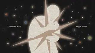 Name the Night - Juggle Juggle 【Official Music Video】