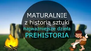MATURALNIE: Historia sztuki - najważniejsze dzieła (PREHISTORIA)