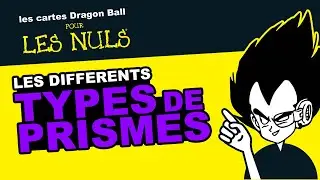 Cartes Dragonball pour les nuls: les types de prismes