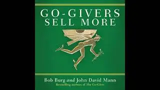 Go-Givers Sell More by Bob Burg | Full Audiobook