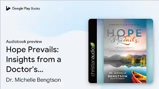 *Hope Prevails: Insights from a Doctor's&hellip; by Dr. Michelle Bengtson &middot; Audiobook preview