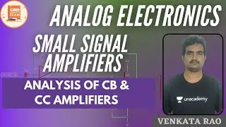 Analysis of CB & CC amplifiers | Small Signal Amplifiers | GATE & ESE | Venkata Sir