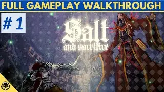 Salt and Sacrifice | Complete Gameplay Walkthrough | Part 1 | Commentary