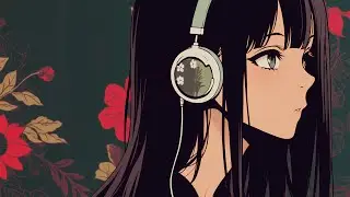 Blooming focus 🌸 3 hour lofi mix to vibe / study / chill 🌿 Lofi Flower