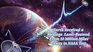 Earth Received a Message Laser-Beamed From 10 Million Miles Away in NASA Test