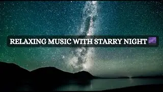 1 Hour Relaxing Music with Starry Night 🌃 | Background Music & Calm Music | Healing with Stars 2025