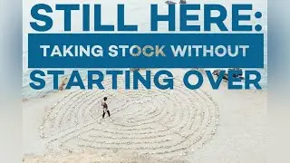 Dec. 28, 2025 &bull; Still Here: Taking Stock Without Starting Over