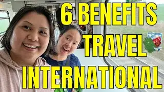 6 Benefits of International Travel for Self-Growth