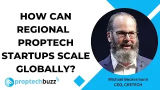 How can regional proptech startups scale globally? - Michael Beckerman, CEO, CRETECH